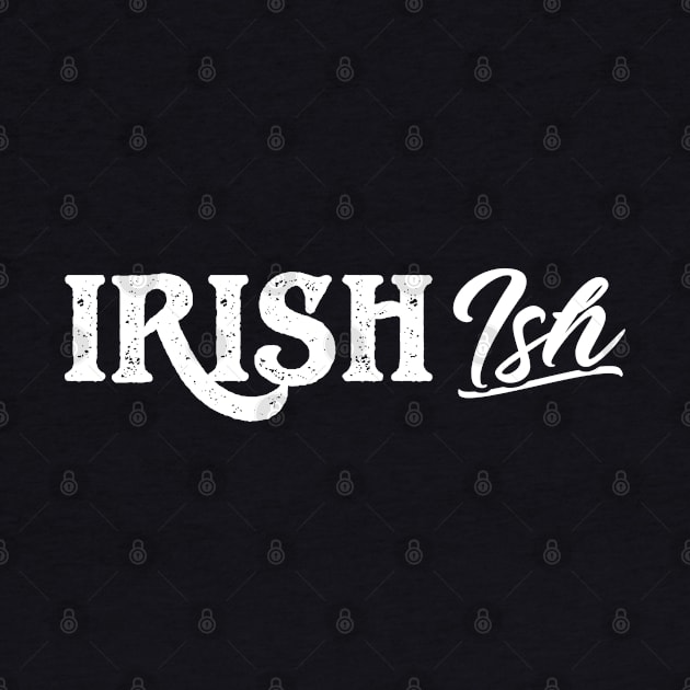 Irish (Ish) Funny St Patricks Day by trendingoriginals